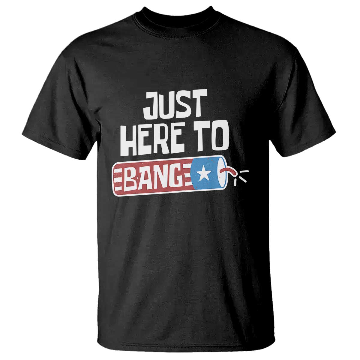 Funny Fireworks Just Here To Bang T Shirt American Flag Firecracker - Wonder Print Shop