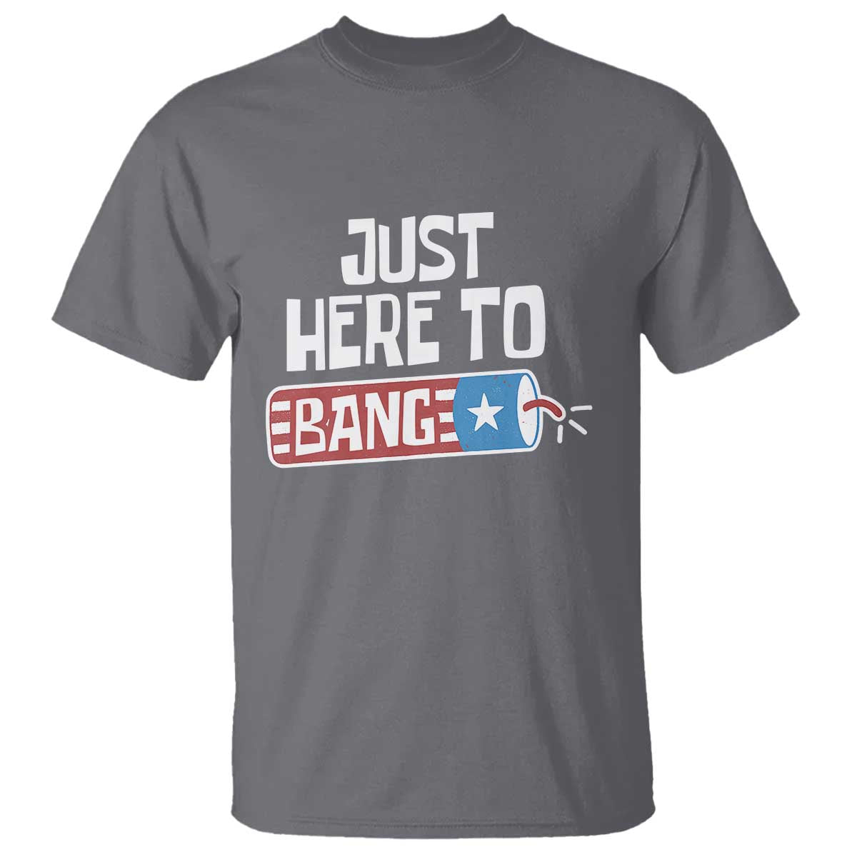 Funny Fireworks Just Here To Bang T Shirt American Flag Firecracker - Wonder Print Shop