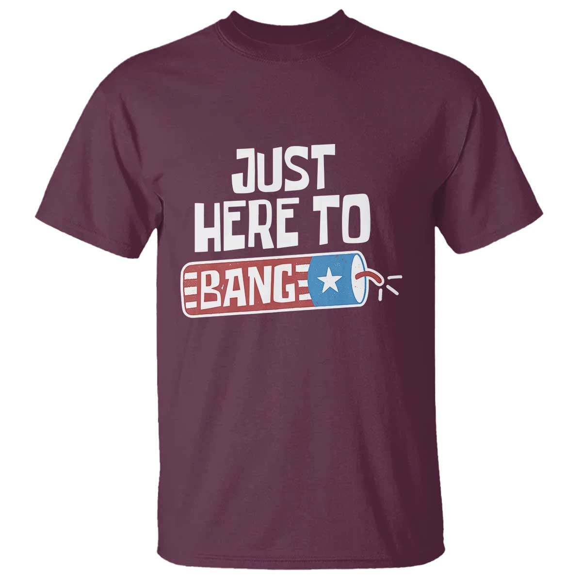 Funny Fireworks Just Here To Bang T Shirt American Flag Firecracker - Wonder Print Shop