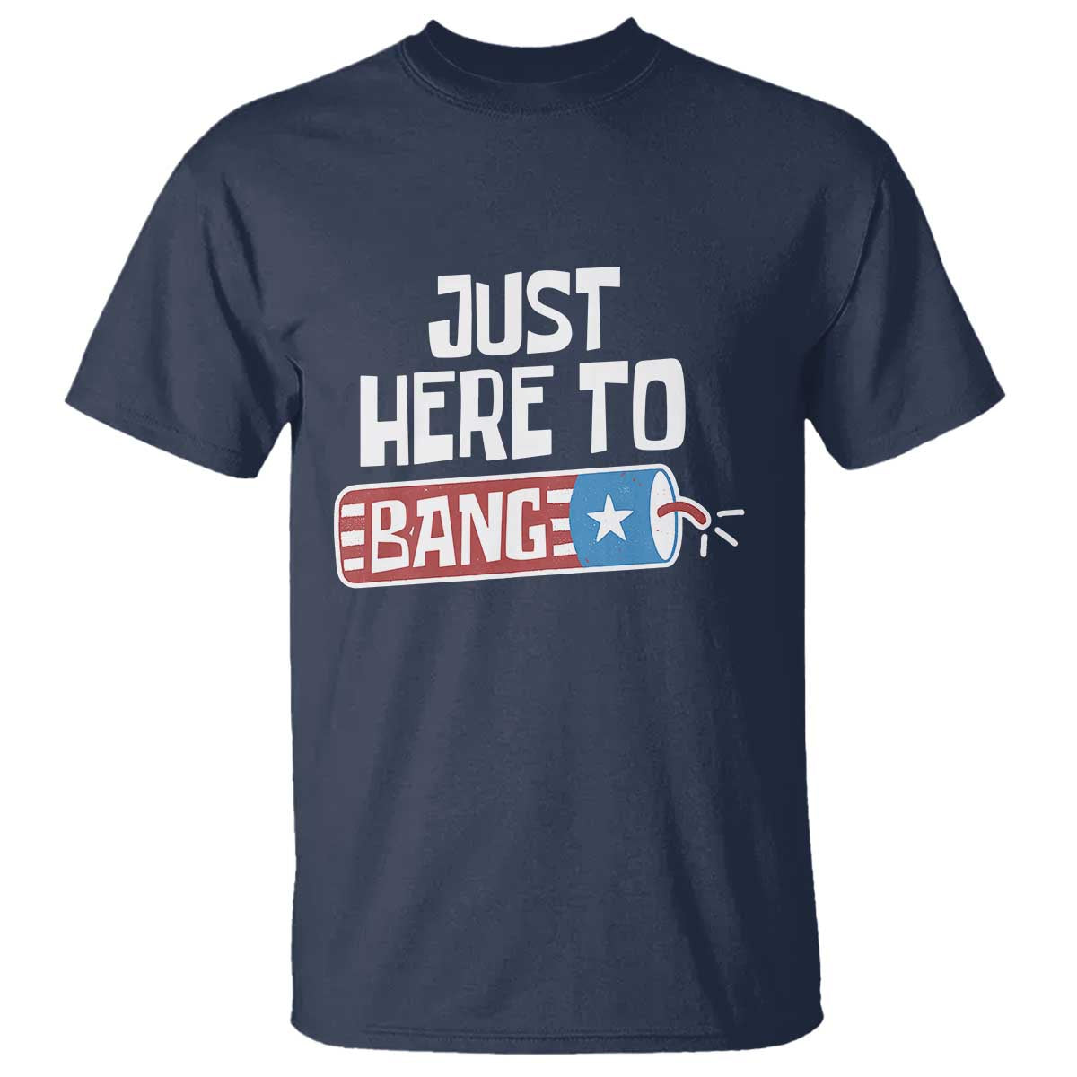 Funny Fireworks Just Here To Bang T Shirt American Flag Firecracker - Wonder Print Shop
