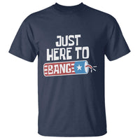 Funny Fireworks Just Here To Bang T Shirt American Flag Firecracker - Wonder Print Shop