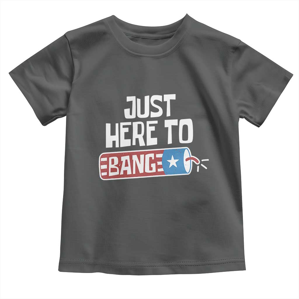 Funny Fireworks Just Here To Bang Toddler T Shirt American Flag Firecracker - Wonder Print Shop