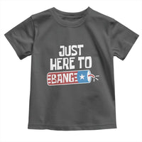 Funny Fireworks Just Here To Bang Toddler T Shirt American Flag Firecracker - Wonder Print Shop