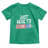 Funny Fireworks Just Here To Bang Toddler T Shirt American Flag Firecracker - Wonder Print Shop