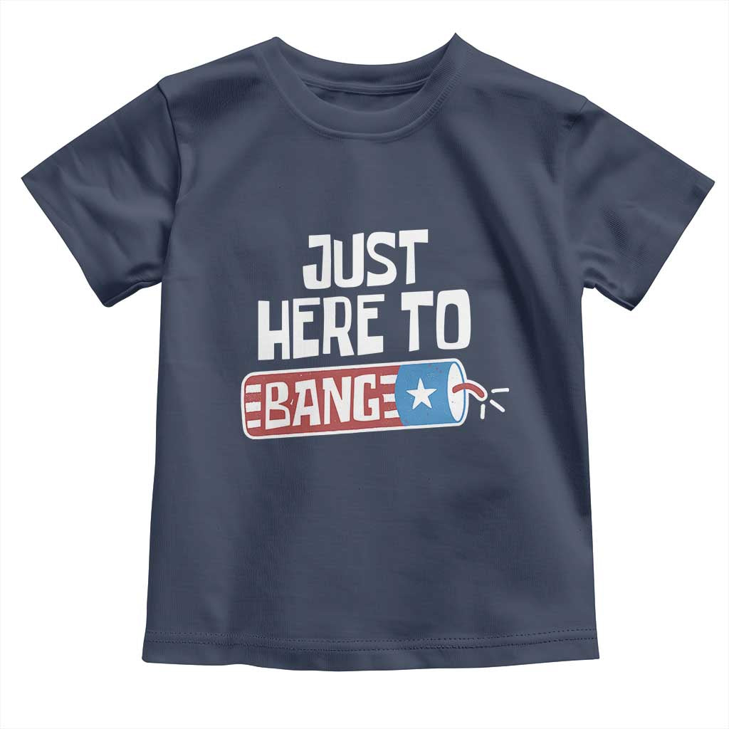Funny Fireworks Just Here To Bang Toddler T Shirt American Flag Firecracker - Wonder Print Shop
