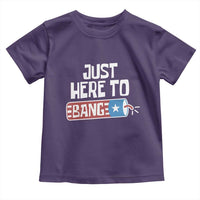Funny Fireworks Just Here To Bang Toddler T Shirt American Flag Firecracker - Wonder Print Shop