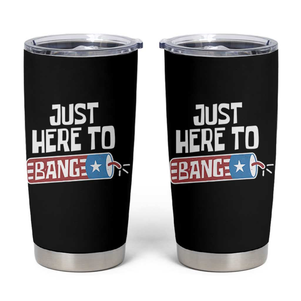 Funny Fireworks Just Here To Bang Tumbler Cup American Flag Firecracker - Wonder Print Shop