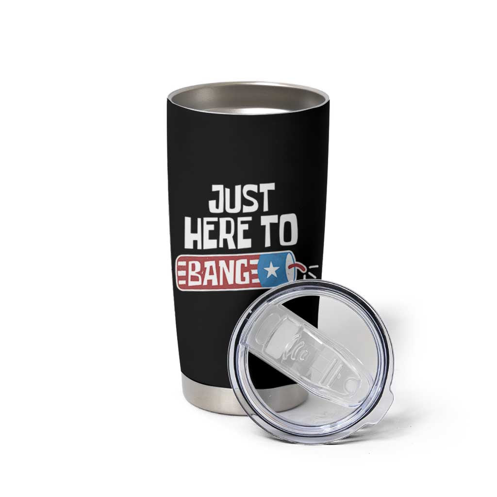 Funny Fireworks Just Here To Bang Tumbler Cup American Flag Firecracker - Wonder Print Shop
