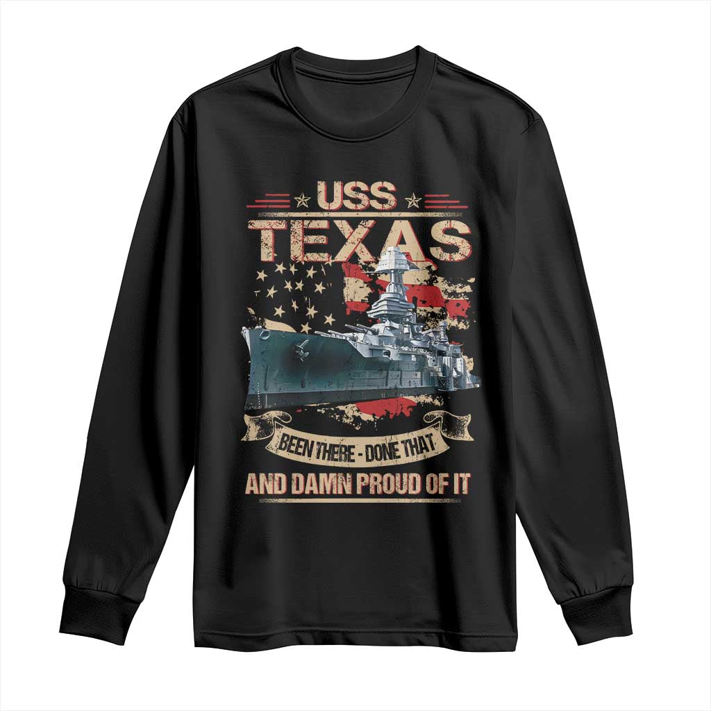 USS Texas Been There Done That And Damn Proud Of It Long Sleeve Shirt Battleship USA American Flag