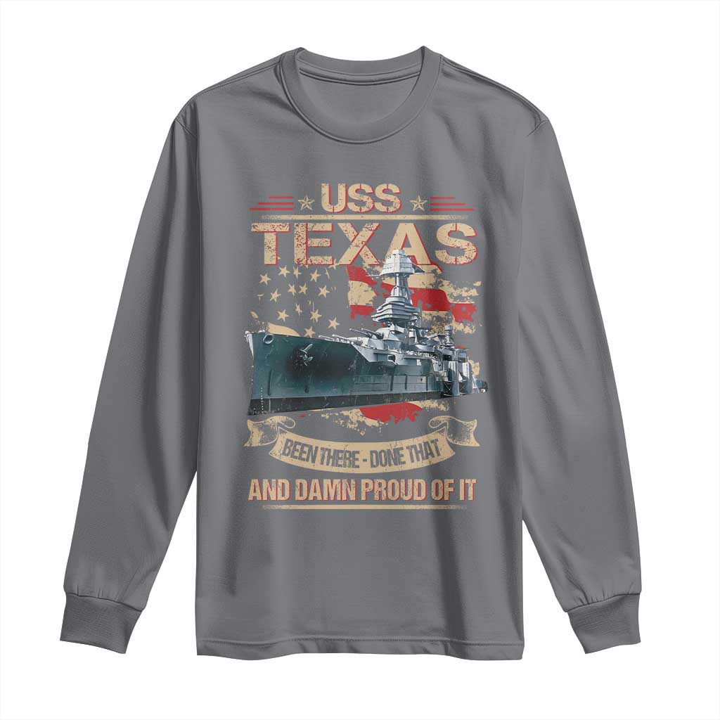 USS Texas Been There Done That And Damn Proud Of It Long Sleeve Shirt Battleship USA American Flag