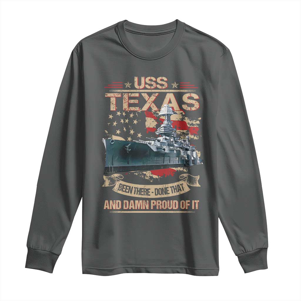 USS Texas Been There Done That And Damn Proud Of It Long Sleeve Shirt Battleship USA American Flag