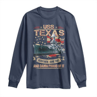 USS Texas Been There Done That And Damn Proud Of It Long Sleeve Shirt Battleship USA American Flag