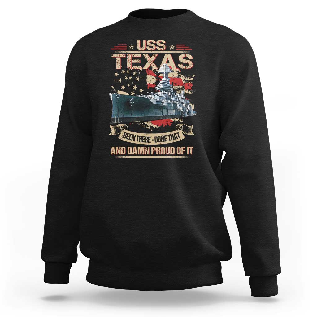 USS Texas Been There Done That And Damn Proud Of It Sweatshirt Battleship USA American Flag
