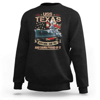 USS Texas Been There Done That And Damn Proud Of It Sweatshirt Battleship USA American Flag