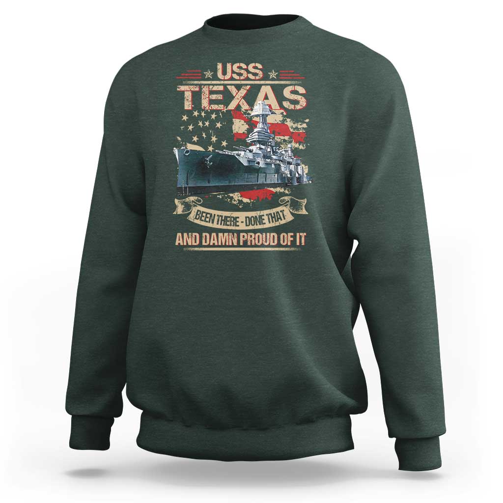 USS Texas Been There Done That And Damn Proud Of It Sweatshirt Battleship USA American Flag