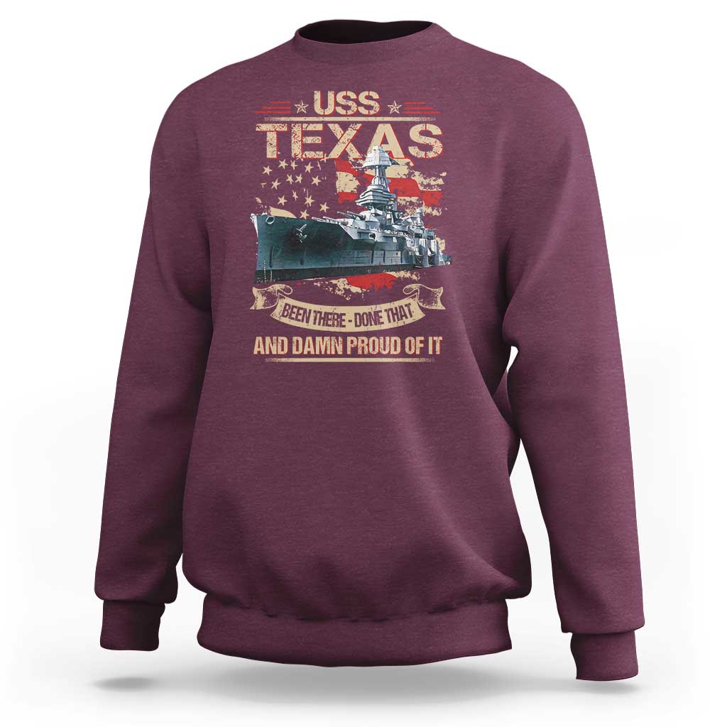 USS Texas Been There Done That And Damn Proud Of It Sweatshirt Battleship USA American Flag