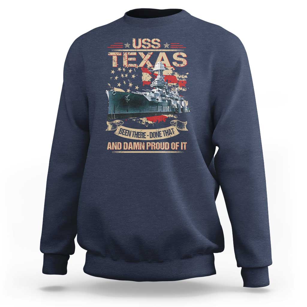 USS Texas Been There Done That And Damn Proud Of It Sweatshirt Battleship USA American Flag