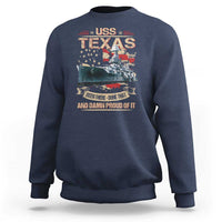 USS Texas Been There Done That And Damn Proud Of It Sweatshirt Battleship USA American Flag