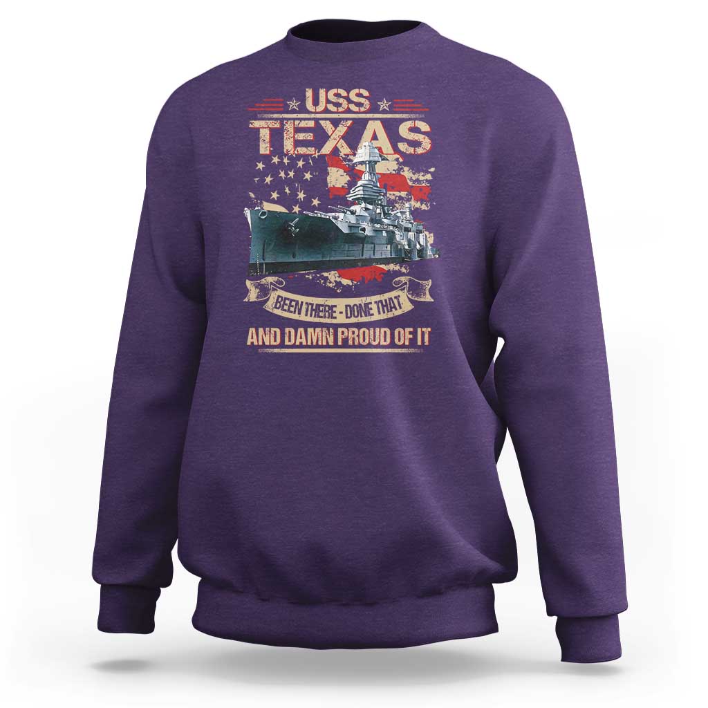 USS Texas Been There Done That And Damn Proud Of It Sweatshirt Battleship USA American Flag
