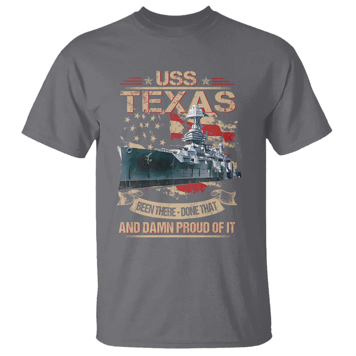 USS Texas Been There Done That And Damn Proud Of It T Shirt Battleship USA American Flag