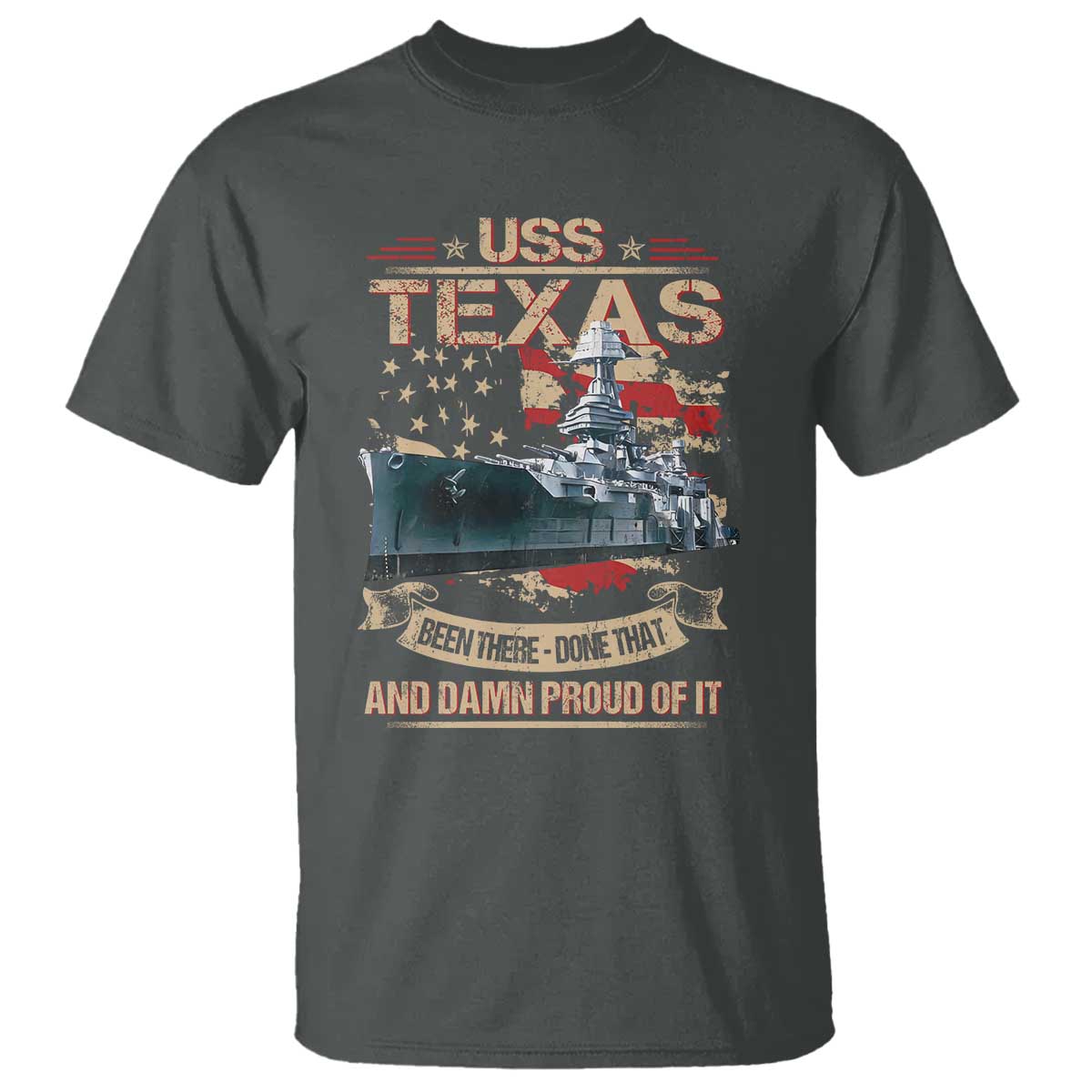 USS Texas Been There Done That And Damn Proud Of It T Shirt Battleship USA American Flag