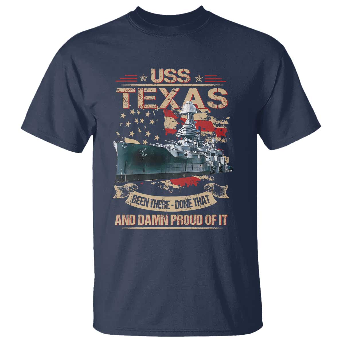 USS Texas Been There Done That And Damn Proud Of It T Shirt Battleship USA American Flag