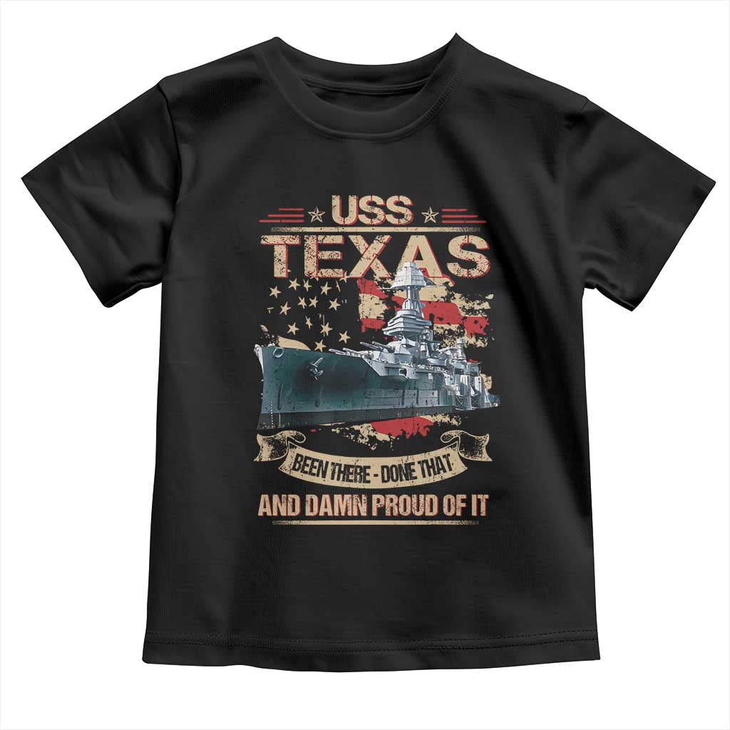 USS Texas Been There Done That And Damn Proud Of It Toddler T Shirt Battleship USA American Flag