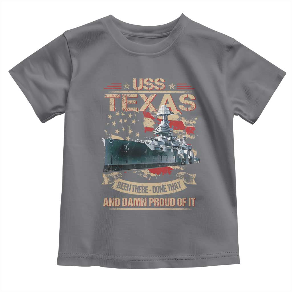 USS Texas Been There Done That And Damn Proud Of It Toddler T Shirt Battleship USA American Flag