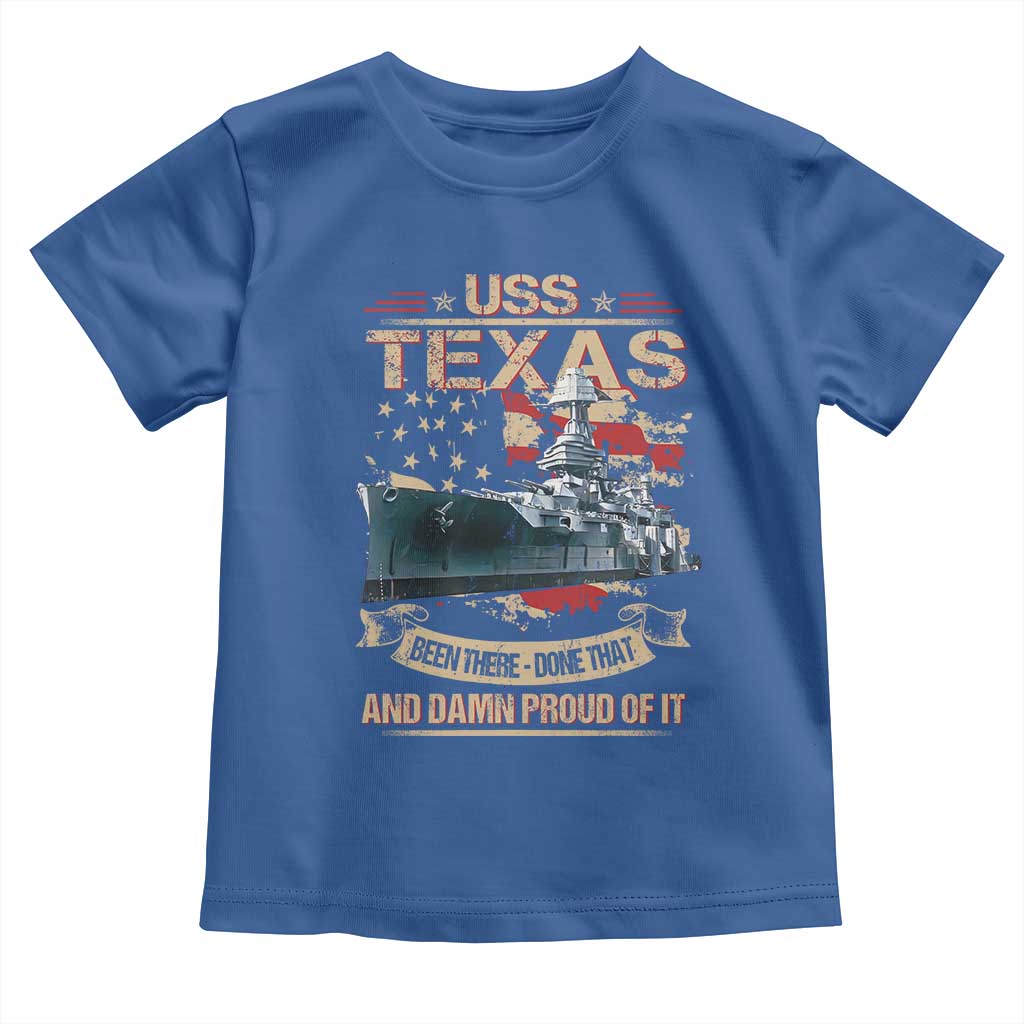 USS Texas Been There Done That And Damn Proud Of It Toddler T Shirt Battleship USA American Flag