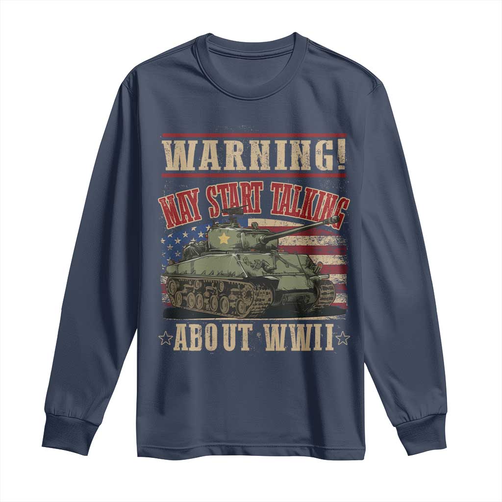 Warning May Start Talking About WWII Long Sleeve Shirt American Flag Tank