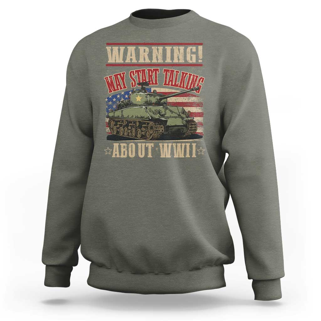 Warning May Start Talking About WWII Sweatshirt American Flag Tank