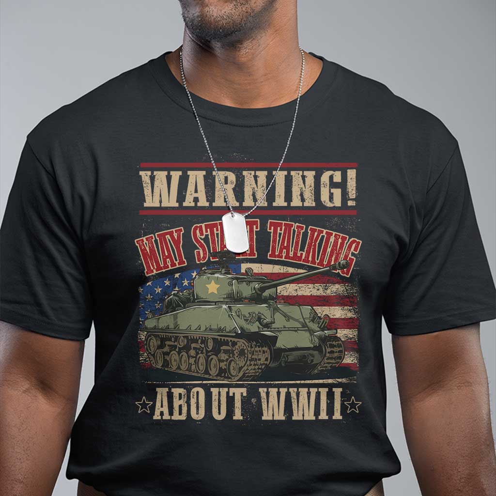 Warning May Start Talking About WWII T Shirt American Flag Tank