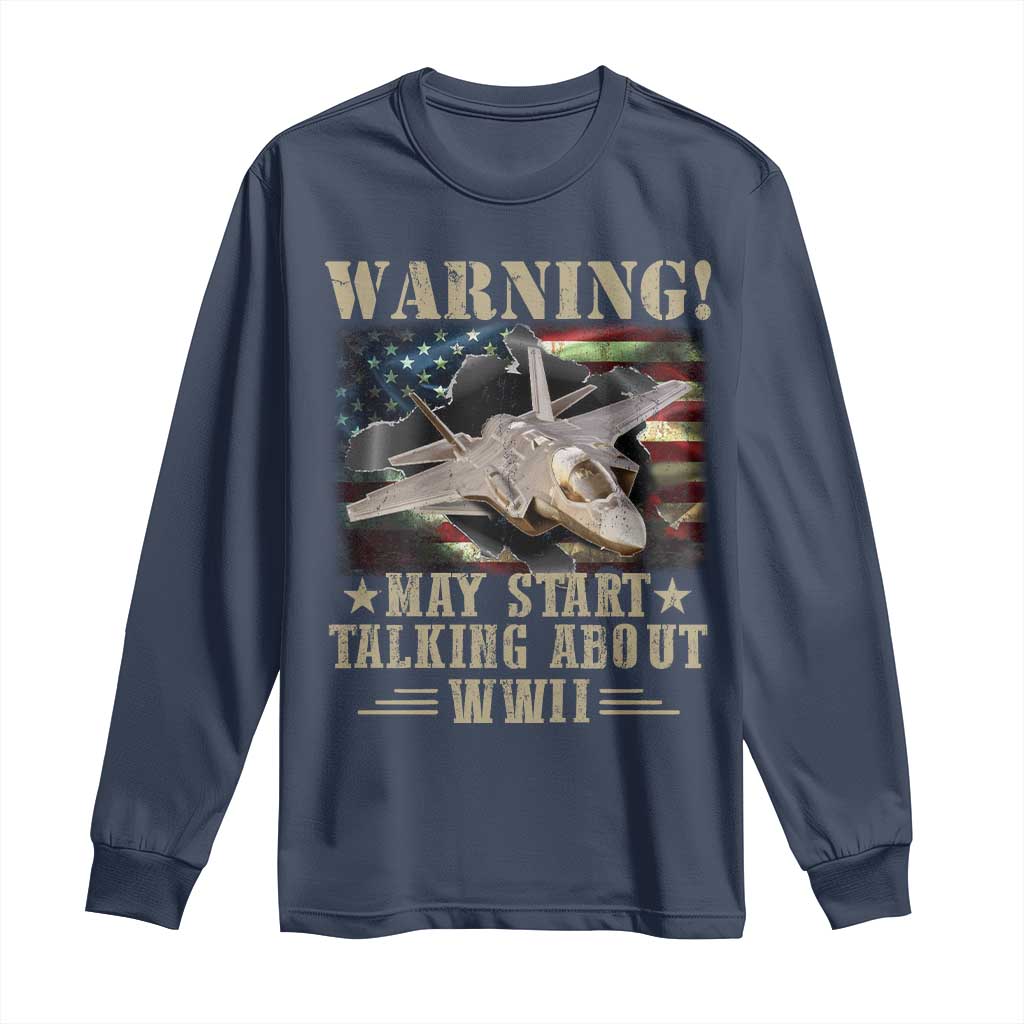Warning May Start Talking About WWII Long Sleeve Shirt American Flag Fighter Jet - Wonder Print Shop
