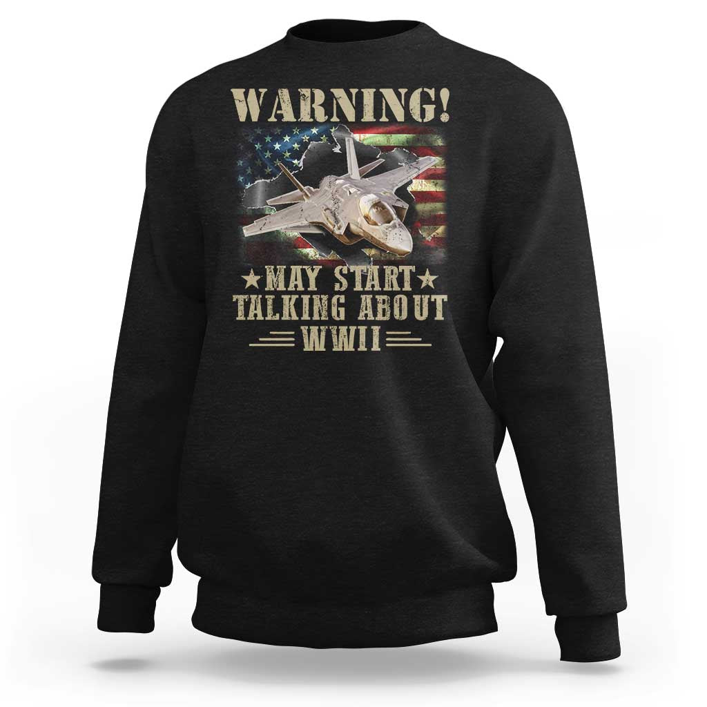 Warning May Start Talking About WWII Sweatshirt American Flag Fighter Jet - Wonder Print Shop