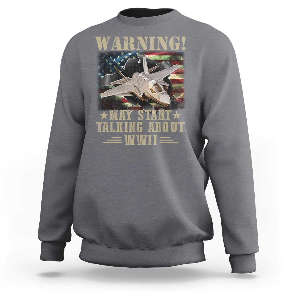 Warning May Start Talking About WWII Sweatshirt American Flag Fighter Jet - Wonder Print Shop