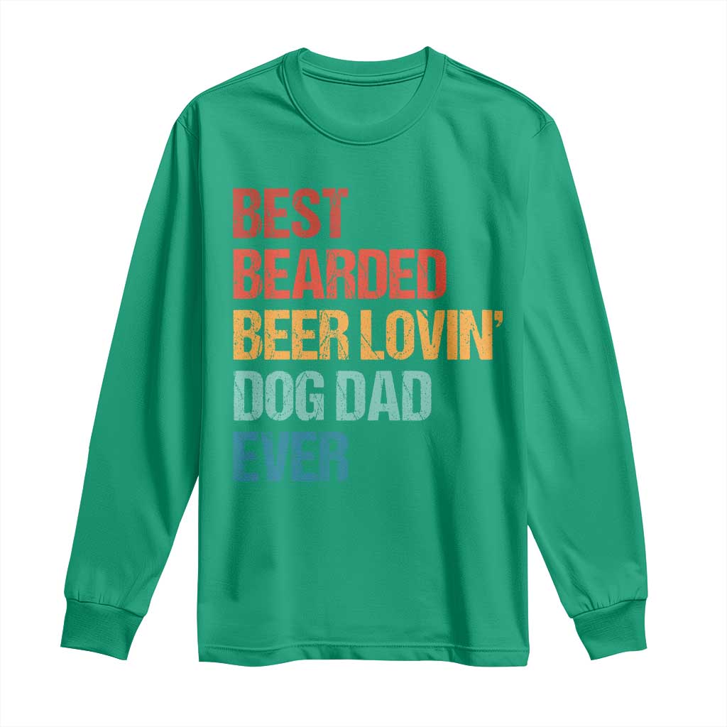 Best Bearded Beer Loving Dog Dad Ever Long Sleeve Shirt Pet Lover Father's Day