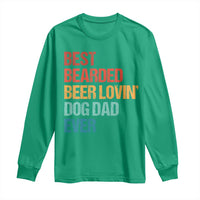 Best Bearded Beer Loving Dog Dad Ever Long Sleeve Shirt Pet Lover Father's Day