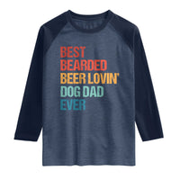 Best Bearded Beer Loving Dog Dad Ever Raglan Shirt Pet Lover Father's Day