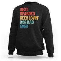 Best Bearded Beer Loving Dog Dad Ever Sweatshirt Pet Lover Father's Day