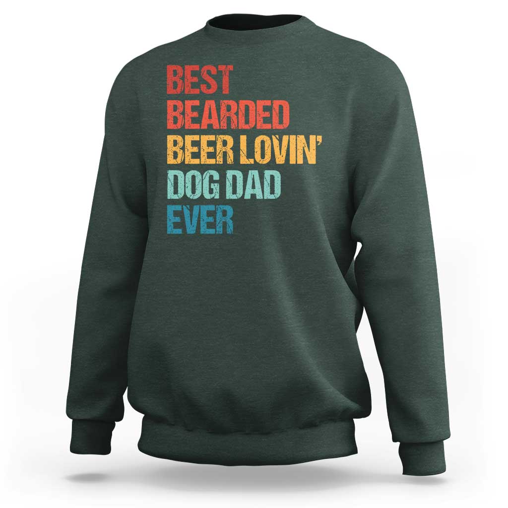 Best Bearded Beer Loving Dog Dad Ever Sweatshirt Pet Lover Father's Day