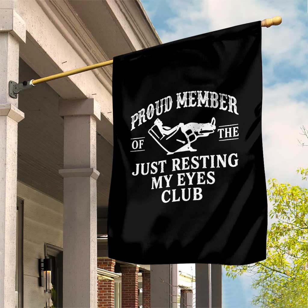Proud Member Of The Just Resting My Eyes Club Garden Flag Funny Dad Father's Day