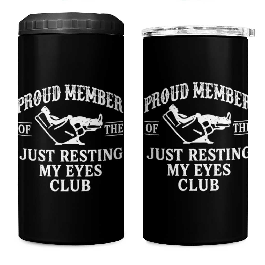Proud Member Of The Just Resting My Eyes Club 4 in 1 Can Cooler Tumbler Funny Dad Father's Day