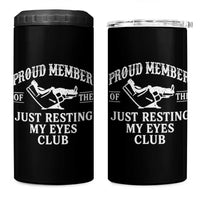 Proud Member Of The Just Resting My Eyes Club 4 in 1 Can Cooler Tumbler Funny Dad Father's Day