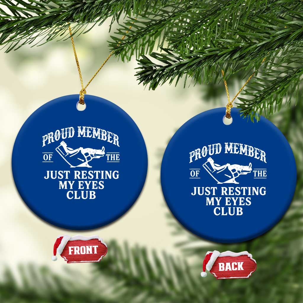 Proud Member Of The Just Resting My Eyes Club Ceramic Ornament Funny Dad Father's Day