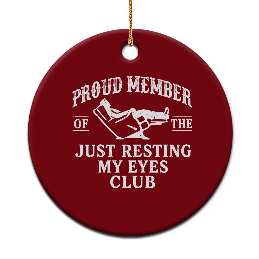 Proud Member Of The Just Resting My Eyes Club Ceramic Ornament Funny Dad Father's Day