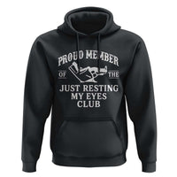Proud Member Of The Just Resting My Eyes Club Hoodie Funny Dad Father's Day
