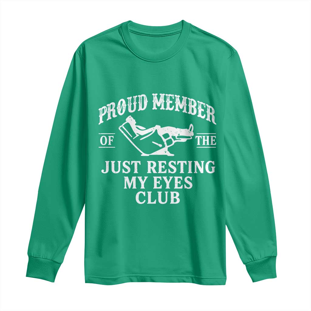Proud Member Of The Just Resting My Eyes Club Long Sleeve Shirt Funny Dad Father's Day