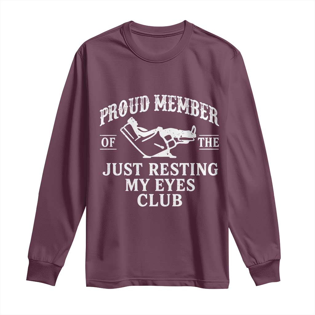Proud Member Of The Just Resting My Eyes Club Long Sleeve Shirt Funny Dad Father's Day