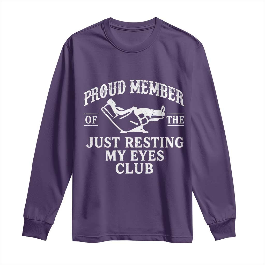 Proud Member Of The Just Resting My Eyes Club Long Sleeve Shirt Funny Dad Father's Day