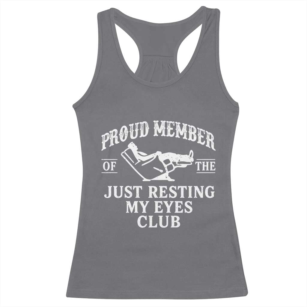 Proud Member Of The Just Resting My Eyes Club Racerback Tank Top Funny Dad Father's Day
